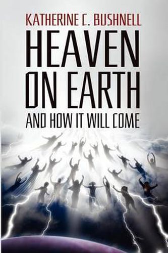 Cover image for Heaven on Earth and How It Will Come: A Study of the Revelation