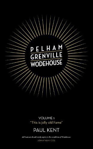 Pelham Grenville Wodehouse: Volume 1:  This is jolly old Fame