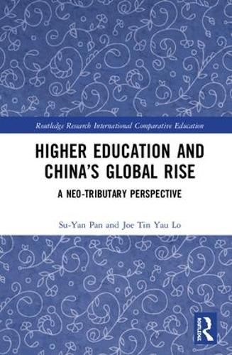 Cover image for Higher Education and China's Global Rise: A Neo-tributary Perspective