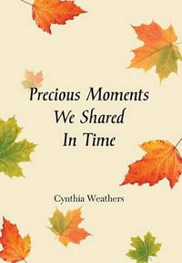 Cover image for Precious Moments We Shared in Time