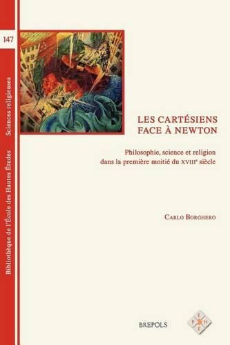 Cover image for BEHE 147 Les cartesiens face a Newton: Philosophie, Science Et Religion Dans La Premiere Moitie Du Xviiie Siecle