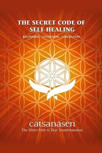 Cover image for The Secret Code of Self Healing: Beggining - Deepening - Liberation