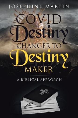 Cover image for Covid Destiny Changer to Destiny Maker: A Biblical Approach