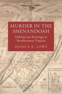 Cover image for Murder in the Shenandoah: Making Law Sovereign in Revolutionary Virginia