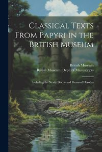 Cover image for Classical Texts From Papyri in the British Museum