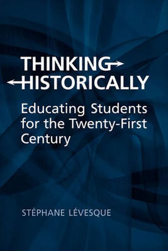 Cover image for Thinking Historically: Educating Students for the 21st Century