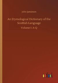 Cover image for An Etymological Dictionary of the Scottish Language