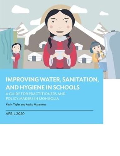 Cover image for Improving Water, Sanitation, and Hygiene in Schools: A Guide for Practitioners and Policy Makers in Mongolia