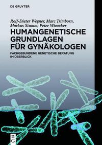 Cover image for Humangenetische Grundlagen Fur Gynakologen: Fachgebundene Genetische Beratung Im UEberblick