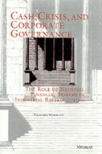 Cover image for Cash, Crisis and Corporate Governance: The Role of National Financial Systems in Industrial Restructuring