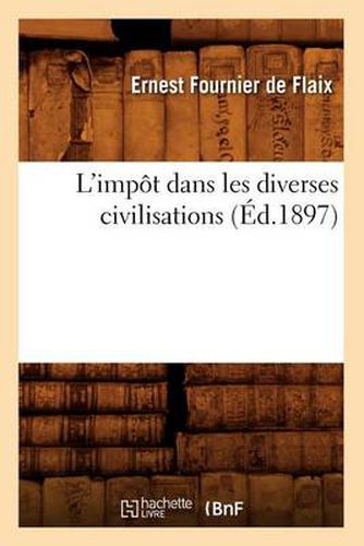 L'Impot Dans Les Diverses Civilisations (Ed.1897)