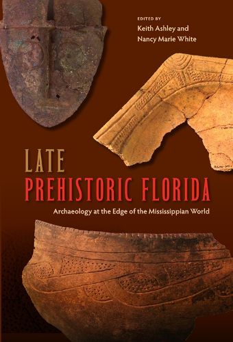 Cover image for Late Prehistoric Florida: Archaeology at the Edge of the Mississippian World