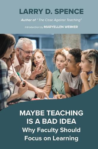 Cover image for Maybe Teaching is a Bad Idea: Why Faculty Should Focus on Learning
