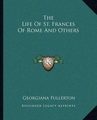 Cover image for The Life of St. Frances of Rome and Others