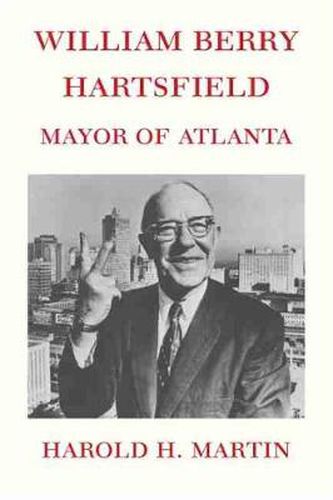 Cover image for William Berry Hartsfield: Mayor of Atlanta