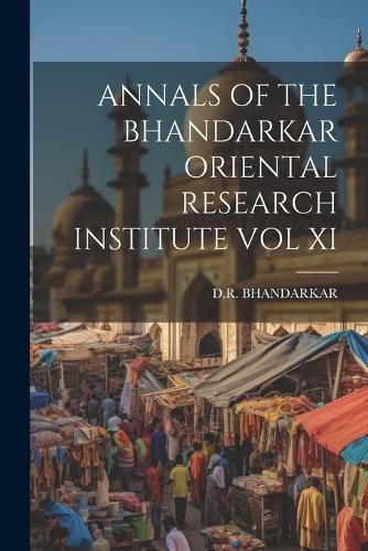 Cover image for Annals of the Bhandarkar Oriental Research Institute Vol XI