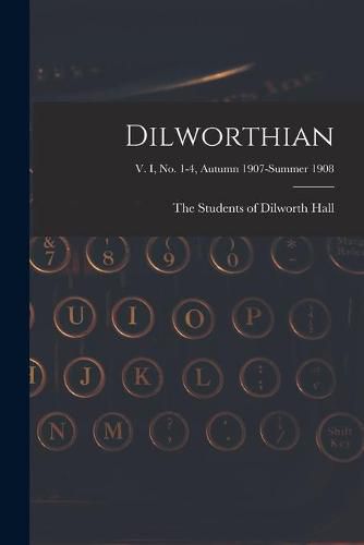 Cover image for Dilworthian; v. I, no. 1-4, Autumn 1907-Summer 1908