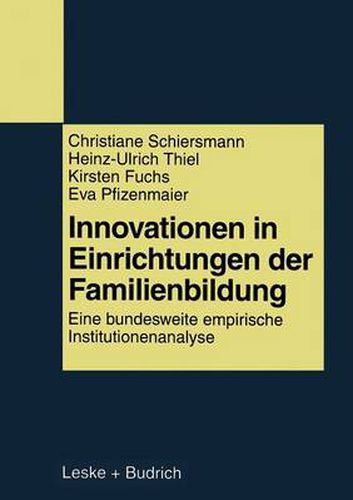 Innovationen in Einrichtungen der Familienbildung: Eine bundesweite empirische Institutionenanalyse