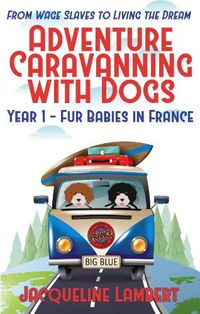 Cover image for Year 1 - fur babies in France: from wage slaves to living the dream