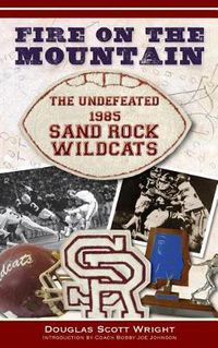 Cover image for Fire on the Mountain: The Undefeated 1985 Sand Rock Wildcats