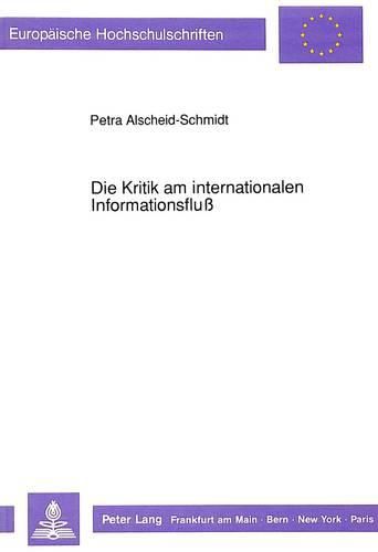 Die Kritik Am Internationalen Informationsfluss: Beurteilung Der Politischen Diskussion Anhand Wissenschaftlicher Untersuchungsergebnisse