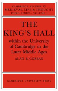 Cover image for The King's Hall Within the University of Cambridge in the Later Middle Ages