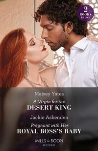 Cover image for A Virgin For The Desert King / Pregnant With Her Royal Boss's Baby - 2 Books in 1