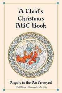 Cover image for A Child's Christmas ABC Book: Angels in the Air Arrayed