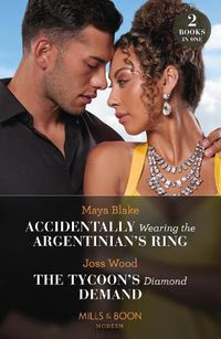 Cover image for Accidentally Wearing The Argentinian's Ring / The Tycoon's Diamond Demand