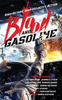 Cover image for Blood and Gasoline: High-Octane, High-Velocity Action