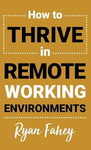 Cover image for How To Thrive In Remote Working Environments: Make Remote Work All It Should Be