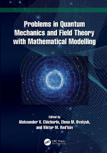 Cover image for Problems in Quantum Mechanics and Field Theory with Mathematical Modelling