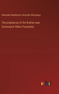 Cover image for The prophecies of the Brahan seer (Coinneach Odhar Fiosaiche)