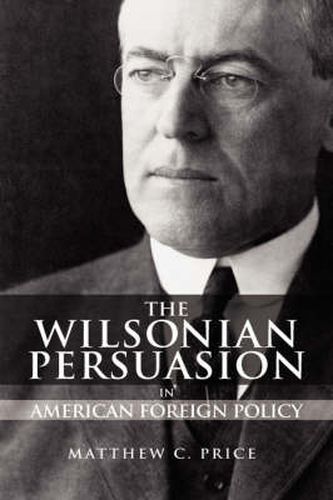 Cover image for The Wilsonian Persuasion in American Foreign Policy