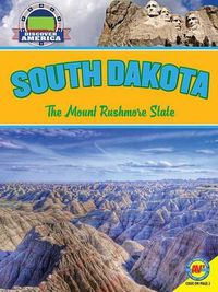 Cover image for South Dakota: The Mount Rushmore State