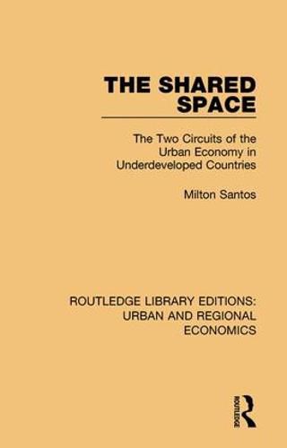 Cover image for The Shared Space: The Two Circuits of the Urban Economy in Underdeveloped Countries