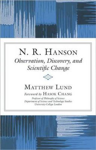 Cover image for N. R. Hanson: Observation, Discovery and Scientific Change