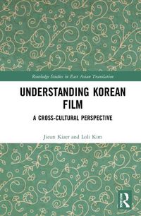 Cover image for Understanding Korean Film: A Cross-Cultural Perspective