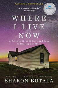 Cover image for Where I Live Now: A Journey Through Love and Loss to Healing and Hope