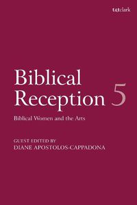 Cover image for Biblical Reception, 5: Biblical Women and the Arts