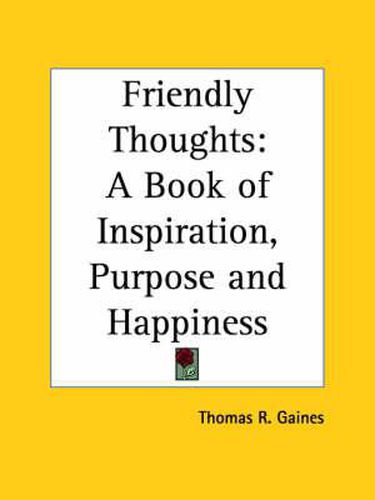 Cover image for Friendly Thoughts: A Book of Inspiration, Purpose