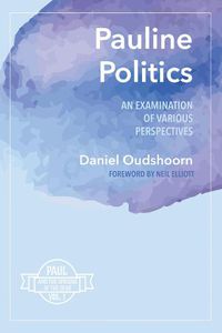 Cover image for Pauline Politics: An Examination of Various Perspectives: Paul and the Uprising of the Dead, Vol. 1