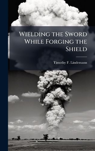 Cover image for Wielding the Sword While Forging the Shield