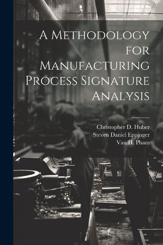 Cover image for A Methodology for Manufacturing Process Signature Analysis