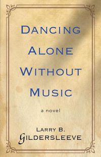 Cover image for Dancing Alone Without Music