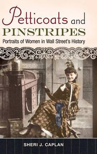 Cover image for Petticoats and Pinstripes: Portraits of Women in Wall Street's History