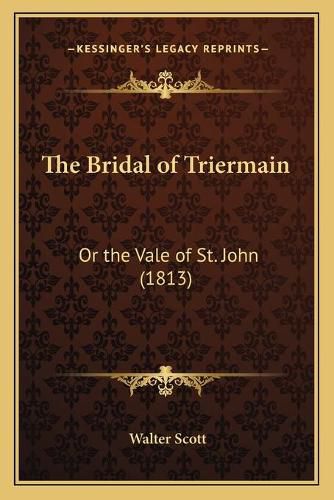 The Bridal of Triermain: Or the Vale of St. John (1813)