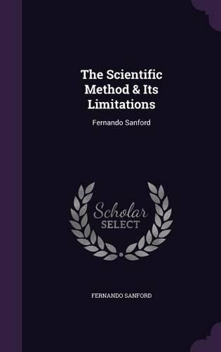 Cover image for The Scientific Method & Its Limitations: Fernando Sanford