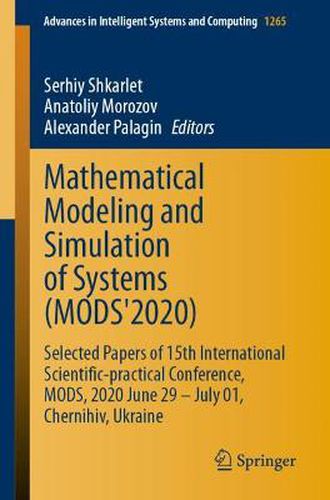 Mathematical Modeling and Simulation of Systems (MODS'2020): Selected Papers of 15th International Scientific-practical Conference, MODS, 2020 June 29 - July 01, Chernihiv, Ukraine
