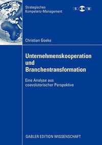 Cover image for Unternehmenskooperation und Branchentransformation: Eine Analyse aus coevolutorischer Perspektive